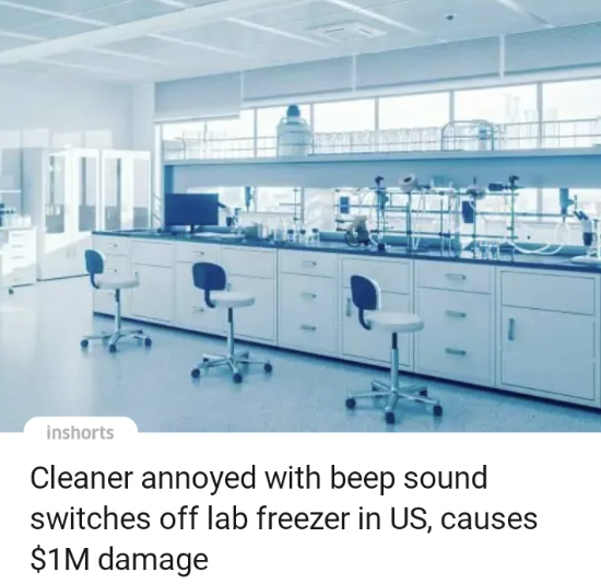 lab freezer meme - inshorts Cleaner annoyed with beep sound switches off lab freezer in Us, causes $1M damage