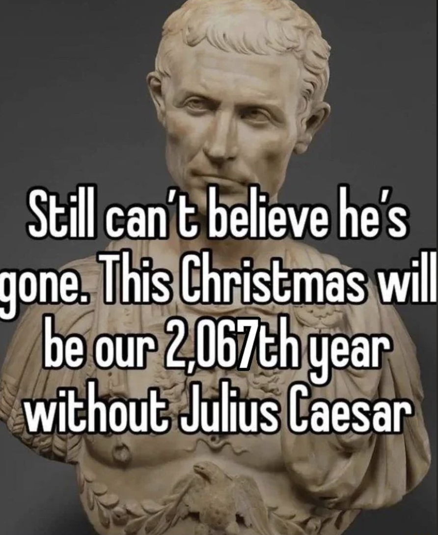 can t believe this is our 2066th christmas without julius caesar - Still can't believe he's gone. This Christmas will be our 2,067th year without Julius Caesar