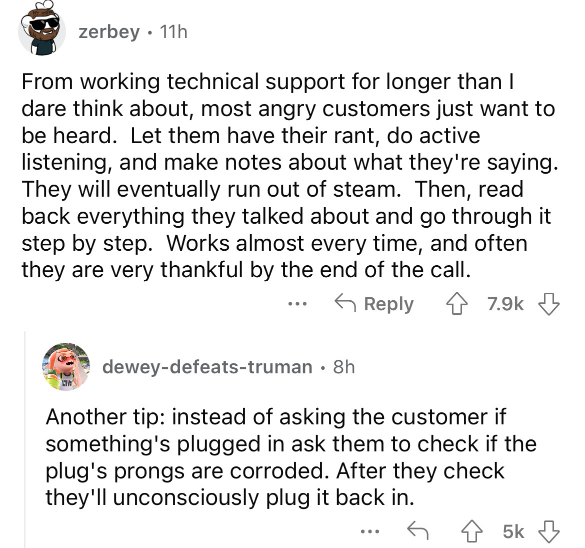 angle - zerbey 11h 47A From working technical support for longer than I dare think about, most angry customers just want to be heard. Let them have their rant, do active listening, and make notes about what they're saying. They will eventually run out of 