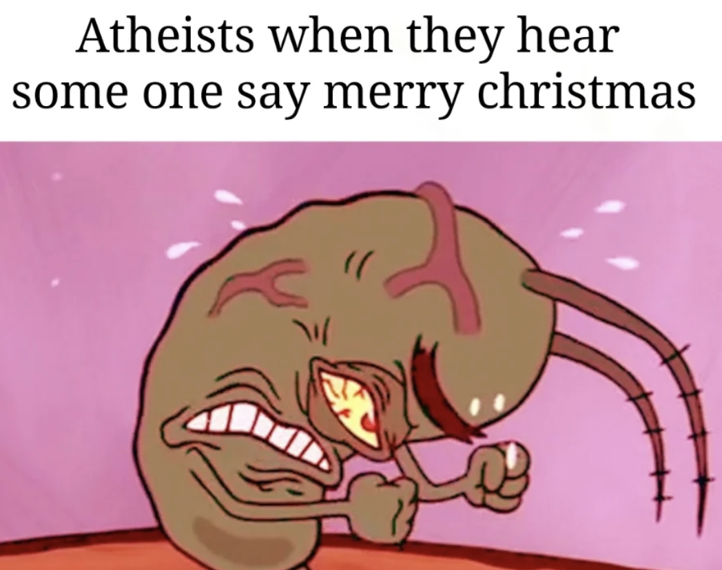 age of history 2 memes - Atheists when they hear some one say merry christmas C