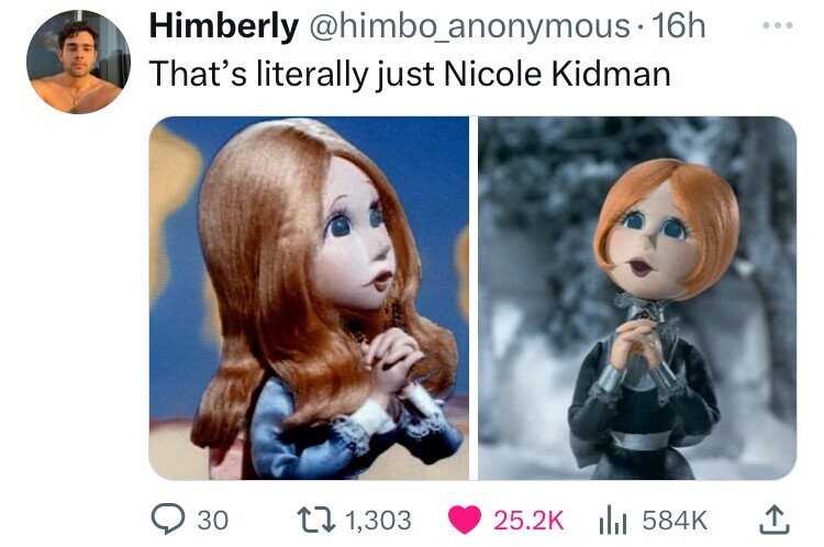human behavior - Himberly . 16h That's literally just Nicole Kidman 30 t 1,303 ...