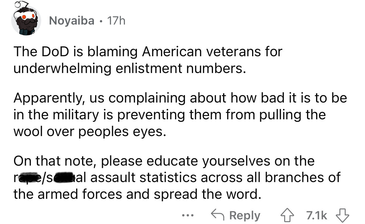 angle - Noyaiba 17h The DoD is blaming American veterans for underwhelming enlistment numbers. Apparently, us complaining about how bad it is to be in the military is preventing them from pulling the wool over peoples eyes. On that note, please educate yo
