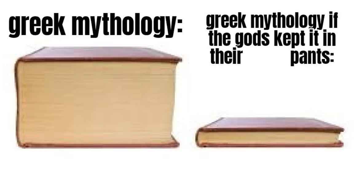 big book small book memes - greek mythology greek mythology if the gods kept it in their pants