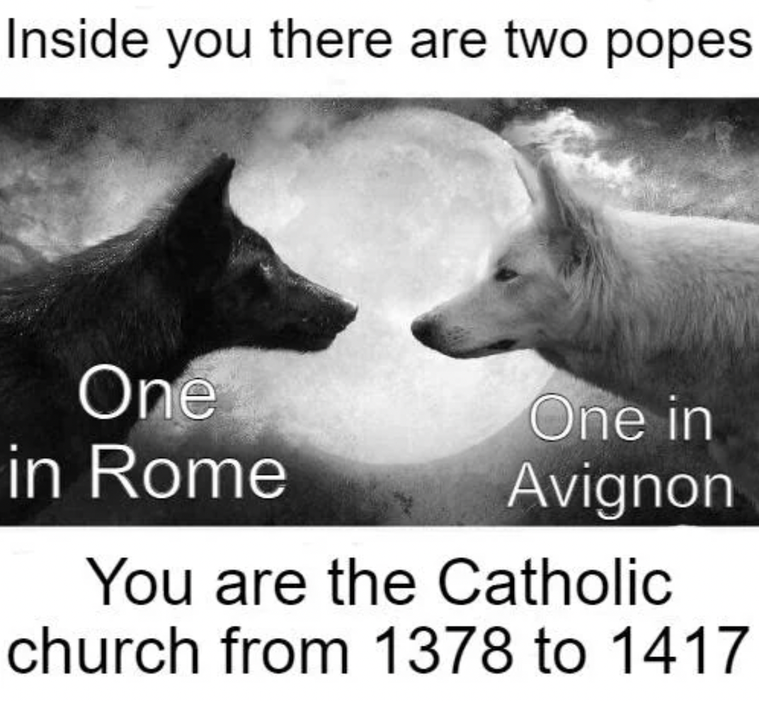 miui - Inside you there are two popes One in Rome One in Avignon You are the Catholic church from 1378 to 1417