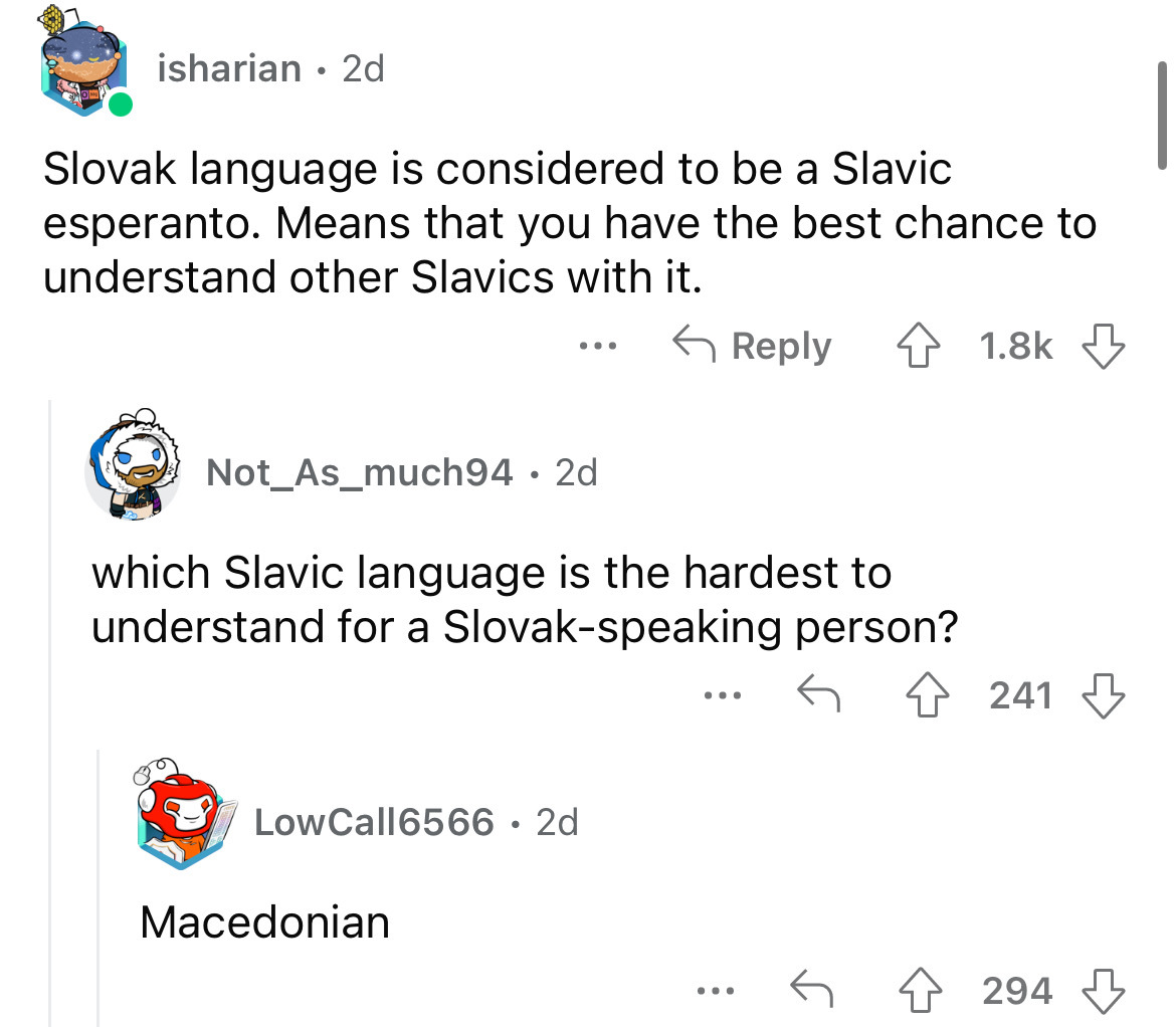 angle - isharian. 2d Slovak language is considered to be a Slavic esperanto. Means that you have the best chance to understand other Slavics with it. Not_As_much94 2d which Slavic language is the hardest to understand for a Slovakspeaking person? Low Call