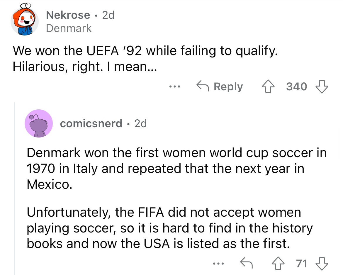 angle - Nekrose 2d Denmark We won the Uefa '92 while failing to qualify. Hilarious, right. I mean... comicsnerd 2d ... 4340 Denmark won the first women world cup soccer in 1970 in Italy and repeated that the next year in Mexico. Unfortunately, the Fifa di