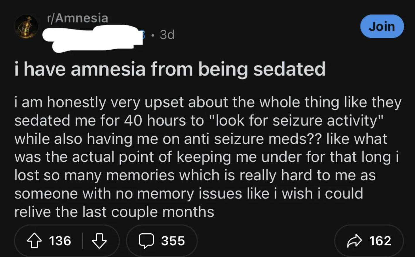 screenshot - rAmnesia 3d Join i have amnesia from being sedated i am honestly very upset about the whole thing they sedated me for 40 hours to "look for seizure activity" while also having me on anti seizure meds?? what was the actual point of keeping me 