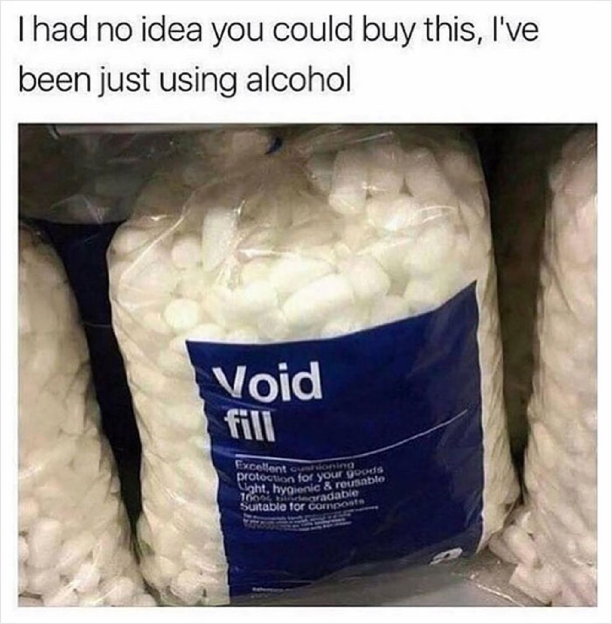 into the void meme - I had no idea you could buy this, I've been just using alcohol Void fill Excellent cushioning protection for your goods Light, hygienic & reusable 1000 degradable Suitable for composts