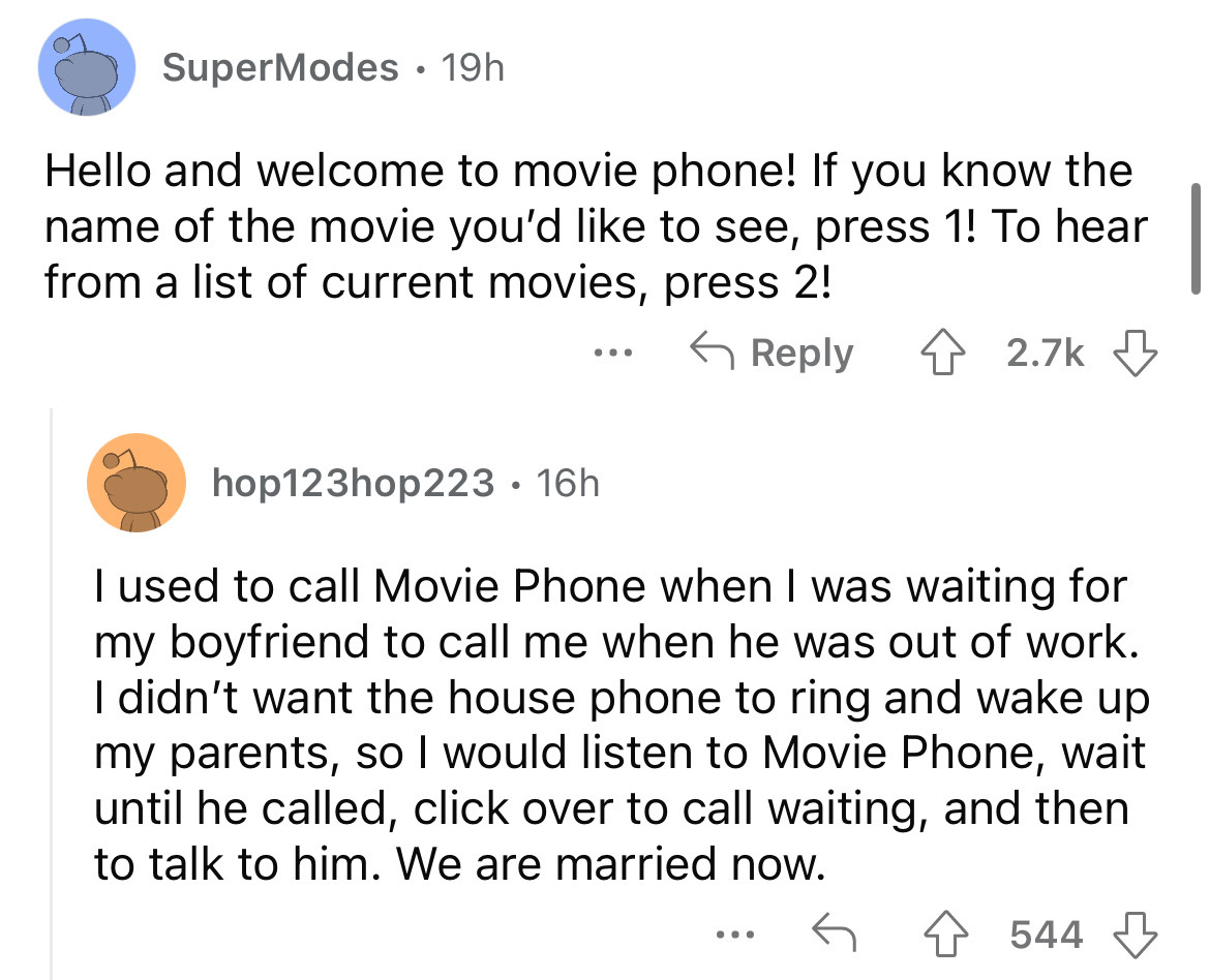 angle - SuperModes. 19h Hello and welcome to movie phone! If you know the name of the movie you'd to see, press 1! To hear from a list of current movies, press 2! ... hop123hop223 16h I used to call Movie Phone when I was waiting for my boyfriend to call 