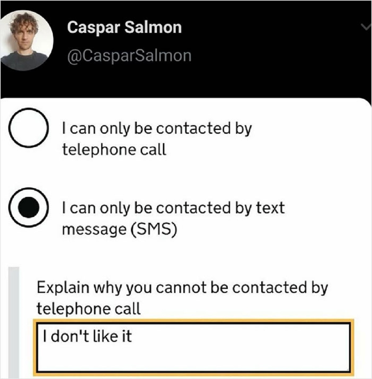 dark memes - Caspar Salmon I can only be contacted by telephone call I can only be contacted by text message Sms Explain why you cannot be contacted by telephone call I don't it