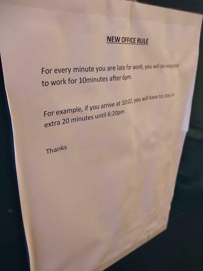 paper - New Office Rule For every minute you are late for work, you will be required to work for 10minutes after 6pm. For example, if you arrive at , you will have to stay an extra 20 minutes until pm Thanks