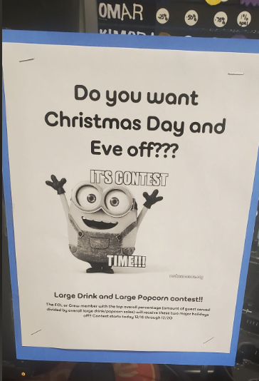 minions - Omar Punas 50% Mo Time!!! Do you want Christmas Day and Eve off??? It'S Contest 75% Large Drink and Large Popcorn contest!! The Fcl or Crew member with the top overall percentage amount of guest served divided by averall lorge drinkpopeem seles 