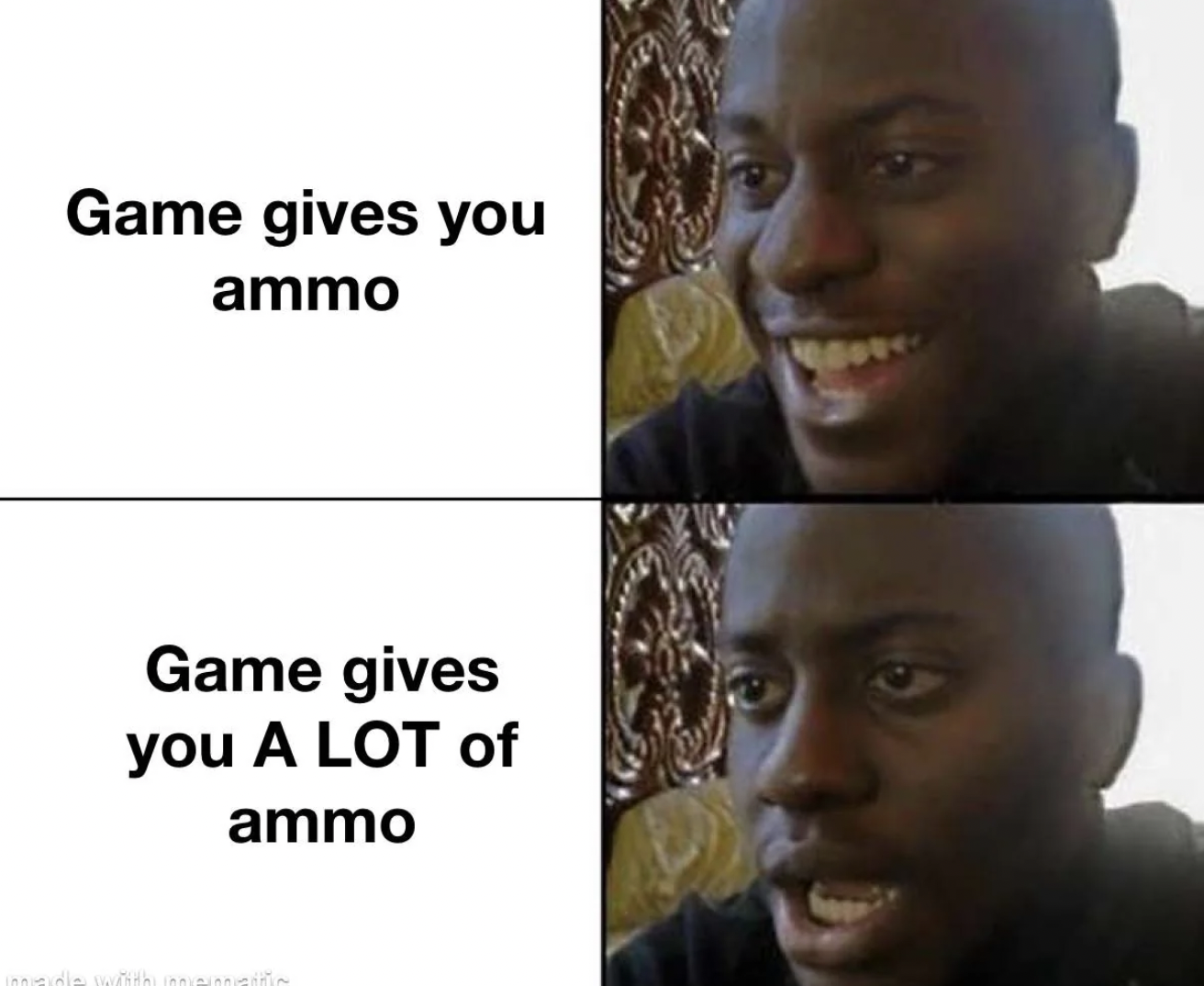 smile - Game gives you ammo Game gives you A Lot of ammo