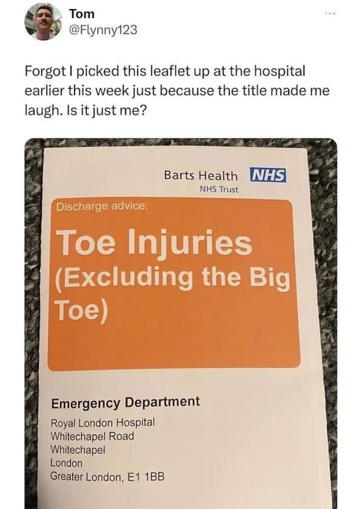 Tom Forgot I picked this leaflet up at the hospital earlier this week just because the title made me laugh. Is it just me? Barts Health Nhs Nhs Trust Discharge advice Toe Injuries Excluding the Big Toe Emergency Department Royal London Hospital Whitechape