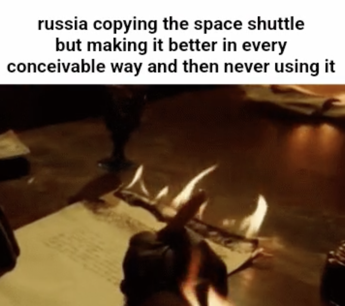peak writing meme - russia copying the space shuttle but making it better in every conceivable way and then never using it