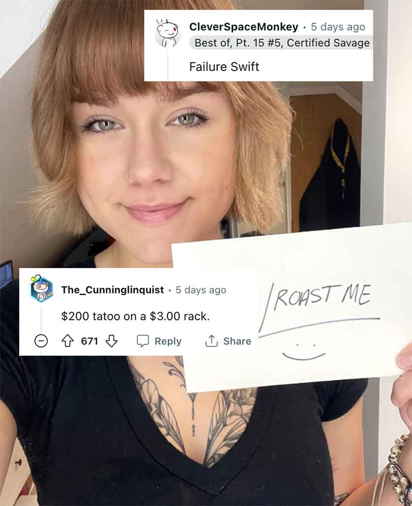 blond - Ea Ui CleverSpaceMonkey 5 days ago Best of, Pt. 15 , Certified Savage Failure Swift The_Cunninglinquist 5 days ago $200 tatoo on a $3.00 rack. 4671 Rom Roast Me
