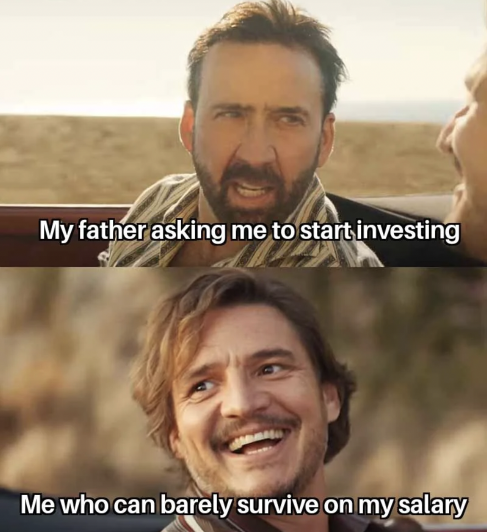 developer meme - My father asking me to start investing Me who can barely survive on my salary