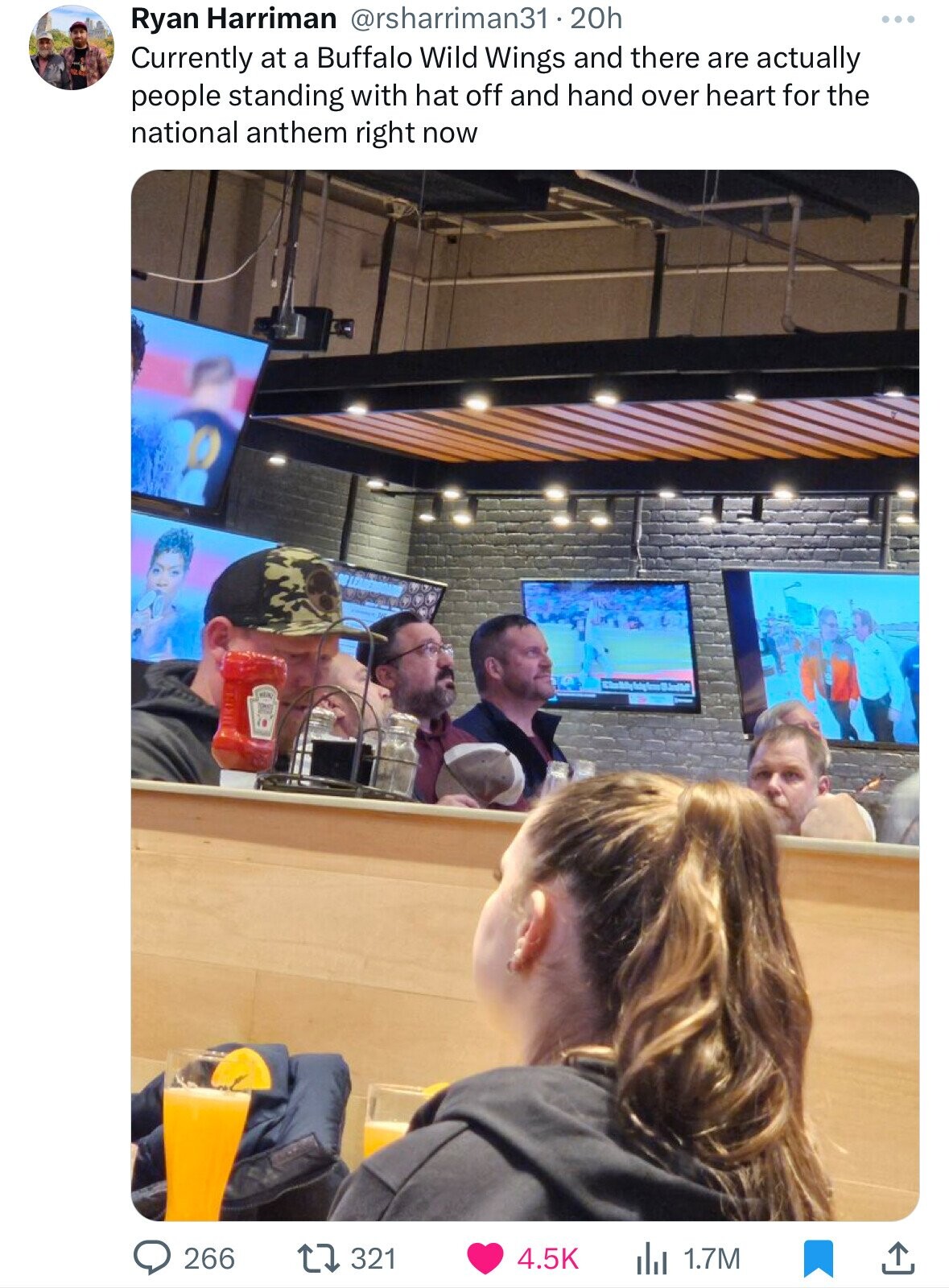 fun - Ryan Harriman 20h Currently at a Buffalo Wild Wings and there are actually people standing with hat off and hand over heart for the national anthem right now 266 Et 1321 1.7M ...