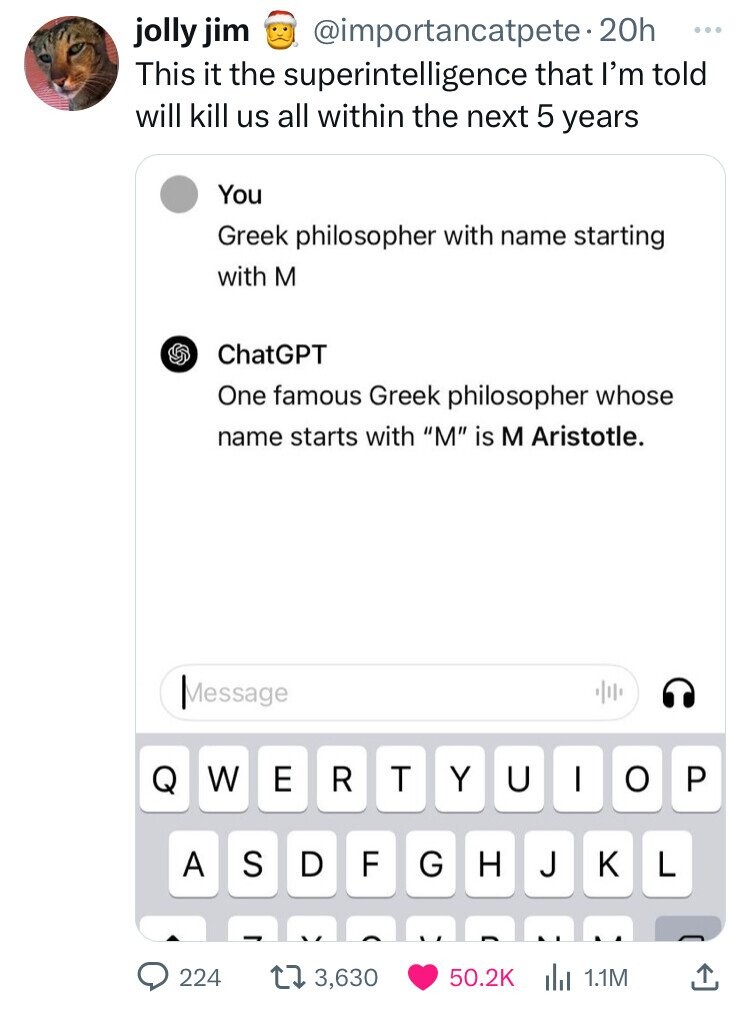 iphone contact info - jolly jim This it the will kill us all within the next 5 years 20h superintelligence that I'm told You Greek philosopher with name starting with M ChatGPT One famous Greek philosopher whose name starts with "M" is M Aristotle. Messag