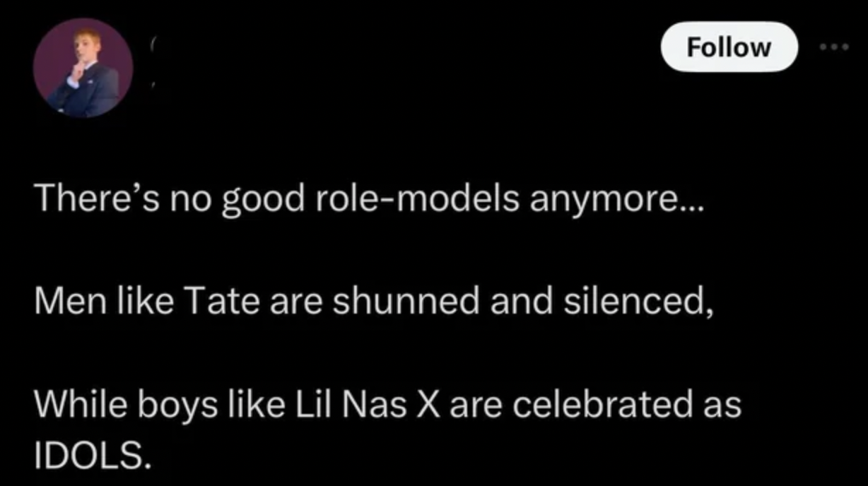 atmosphere - There's no good rolemodels anymore... Men Tate are shunned and silenced, While boys Lil Nas X are celebrated as Idols.