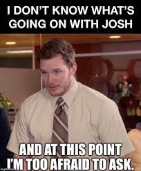 34 Josh Memes Because It's Josh O'Clock Somewhere