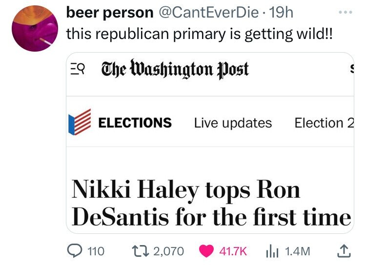 angle - beer person 19h this republican primary is getting wild!! Eq The Washington Post Elections Live updates Election 2 Nikki Haley tops Ron DeSantis for the first time 110 S t 2,070 1.4M