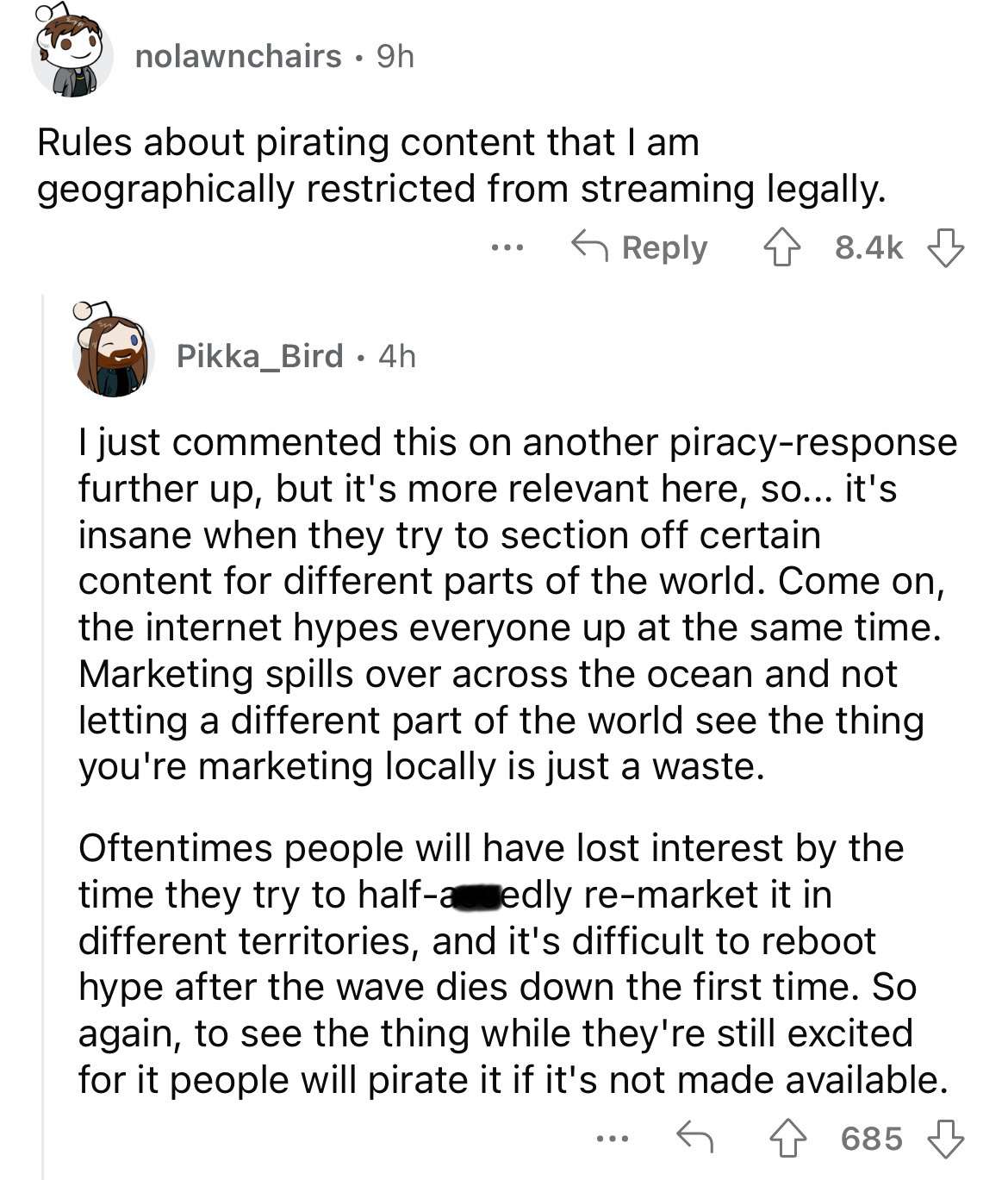angle - nolawnchairs 9h Rules about pirating content that I am geographically restricted from streaming legally. Pikka_Bird 4h ... I just commented this on another piracyresponse further up, but it's more relevant here, so... it's insane when they try to 