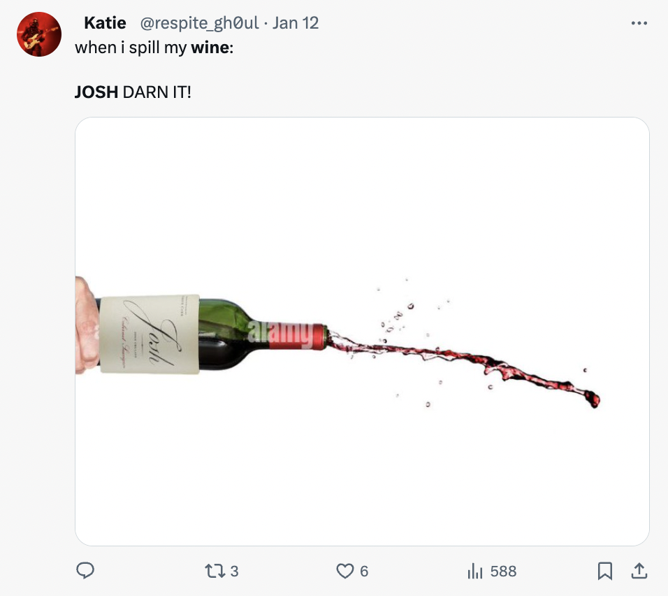 angle - Katie Jan 12 when i spill my wine Josh Darn It! Jash 173 alamny 6 588 ...