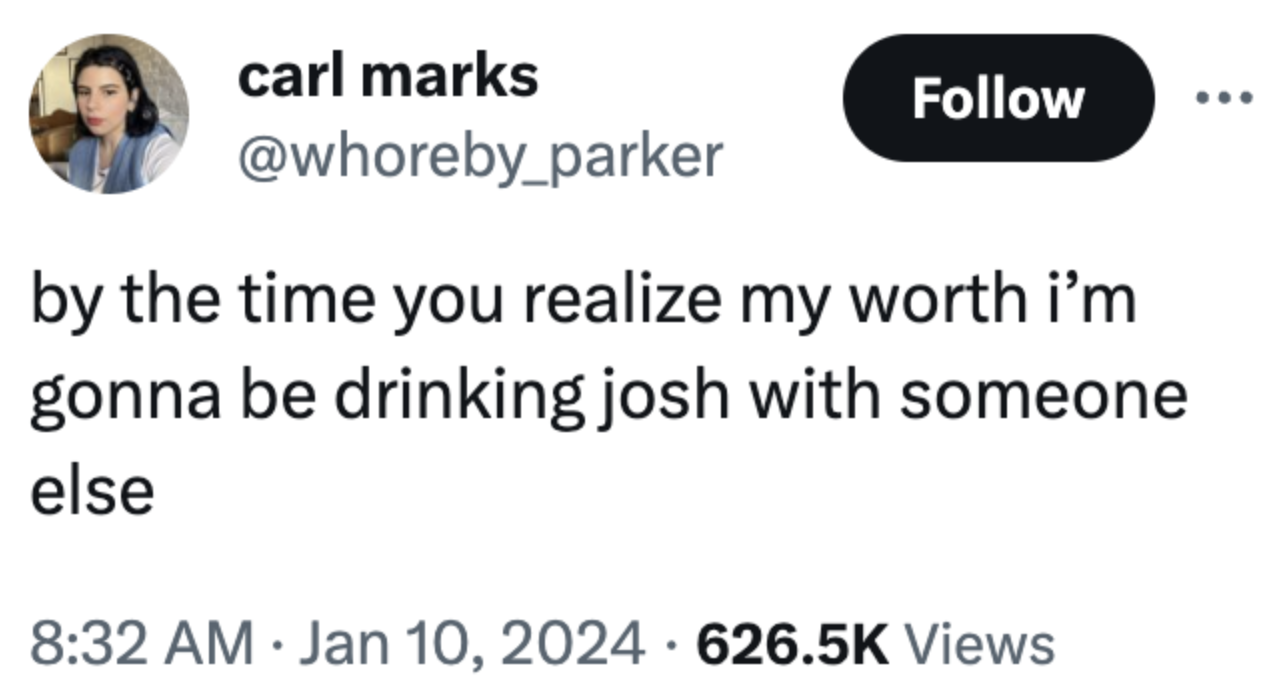 paper - carl marks by the time you realize my worth i'm gonna be drinking josh with someone else Views