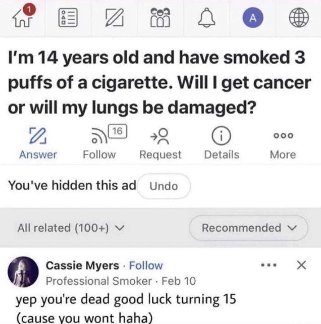 good luck turning 15 - 1 I'm 14 years old and have smoked 3 puffs of a cigarette. Will I get cancer or will my lungs be damaged? 16 i Answer Request Details You've hidden this ad Undo All related 100 A Cassie Myers Professional Smoker Feb 10 yep you're de