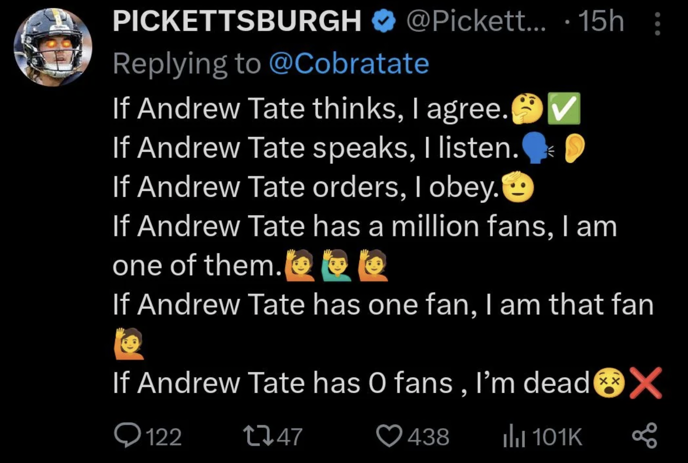 atmosphere - Pickettsburgh .... 15h If Andrew Tate thinks, I agree. If Andrew Tate speaks, I listen. If Andrew Tate orders, I obey. If Andrew Tate has a million fans, I am one of them.Oo If Andrew Tate has one fan, I am that fan If Andrew Tate has O fans,