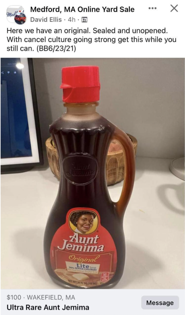 sauces - Medford, Ma Online Yard Sale David Ellis 4h. E Here we have an original. Sealed and unopened. With cancel culture going strong get this while you still can. BB62321 Aunt Jemima Original Lites X $100Wakefield, Ma Ultra Rare Aunt Jemima Message