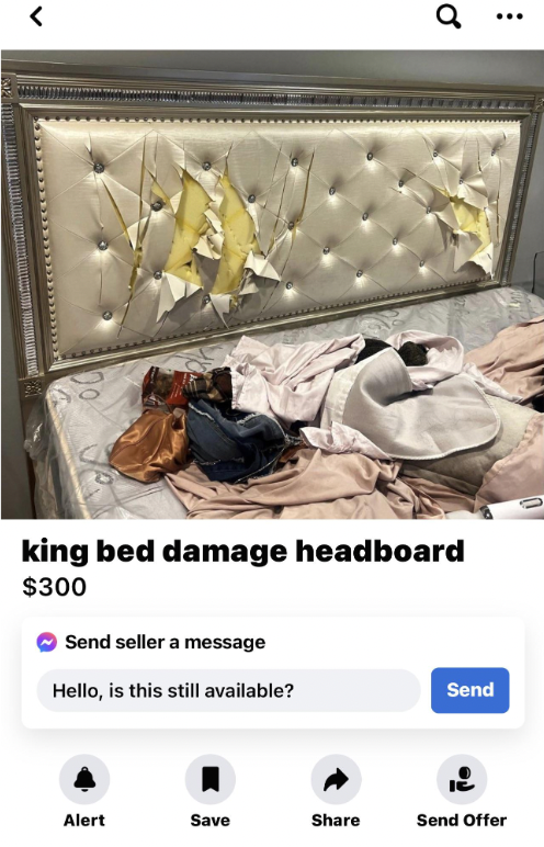 shoe - king bed damage headboard $300 Send seller a message Hello, is this still available? Alert Save Q Send ... Send Offer
