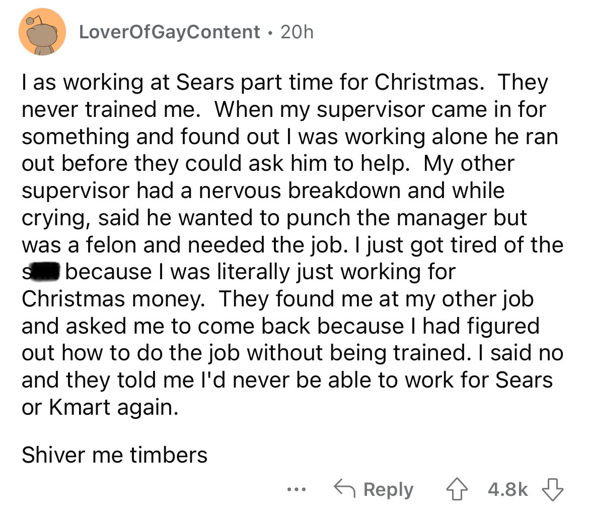 angle - Lover Of GayContent 20h I as working at Sears part time for Christmas. They never trained me. When my supervisor came in for something and found out I was working alone he ran out before they could ask him to help. My other supervisor had a nervou