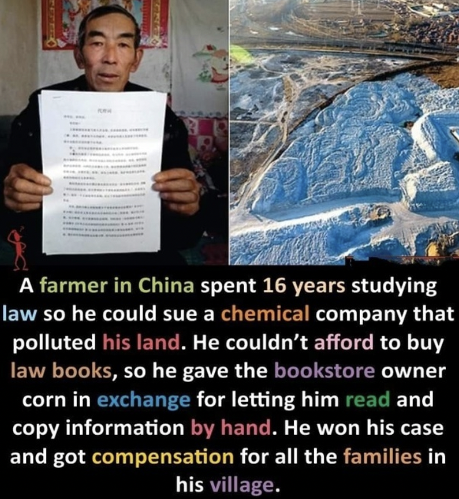 presentation - A farmer in China spent 16 years studying law so he could sue a chemical company that polluted his land. He couldn't afford to buy law books, so he gave the bookstore owner corn in exchange for letting him read and copy information by hand.