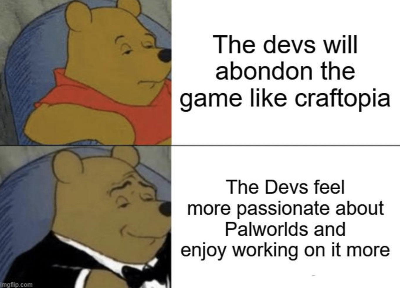 cartoon - imgflip.com The devs will abondon the game craftopia The Devs feel more passionate about Palworlds and enjoy working on it more