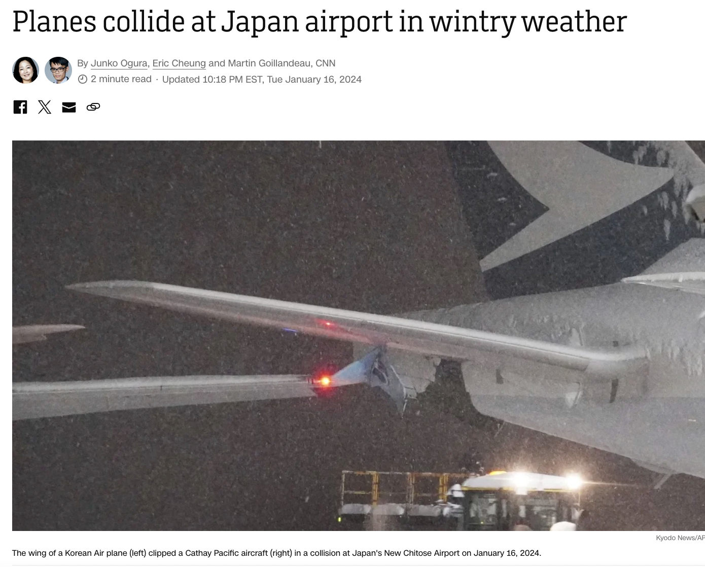 aviation - Planes collide at Japan airport in wintry weather By Junko Ogura, Eric Cheung and Martin Gollandeau, Cnn 2 minute read Updated Est, Tue The wing of a Korean Air plane left clipped a Cathay Pacific aircraft right in a collision at Japan's New Ch