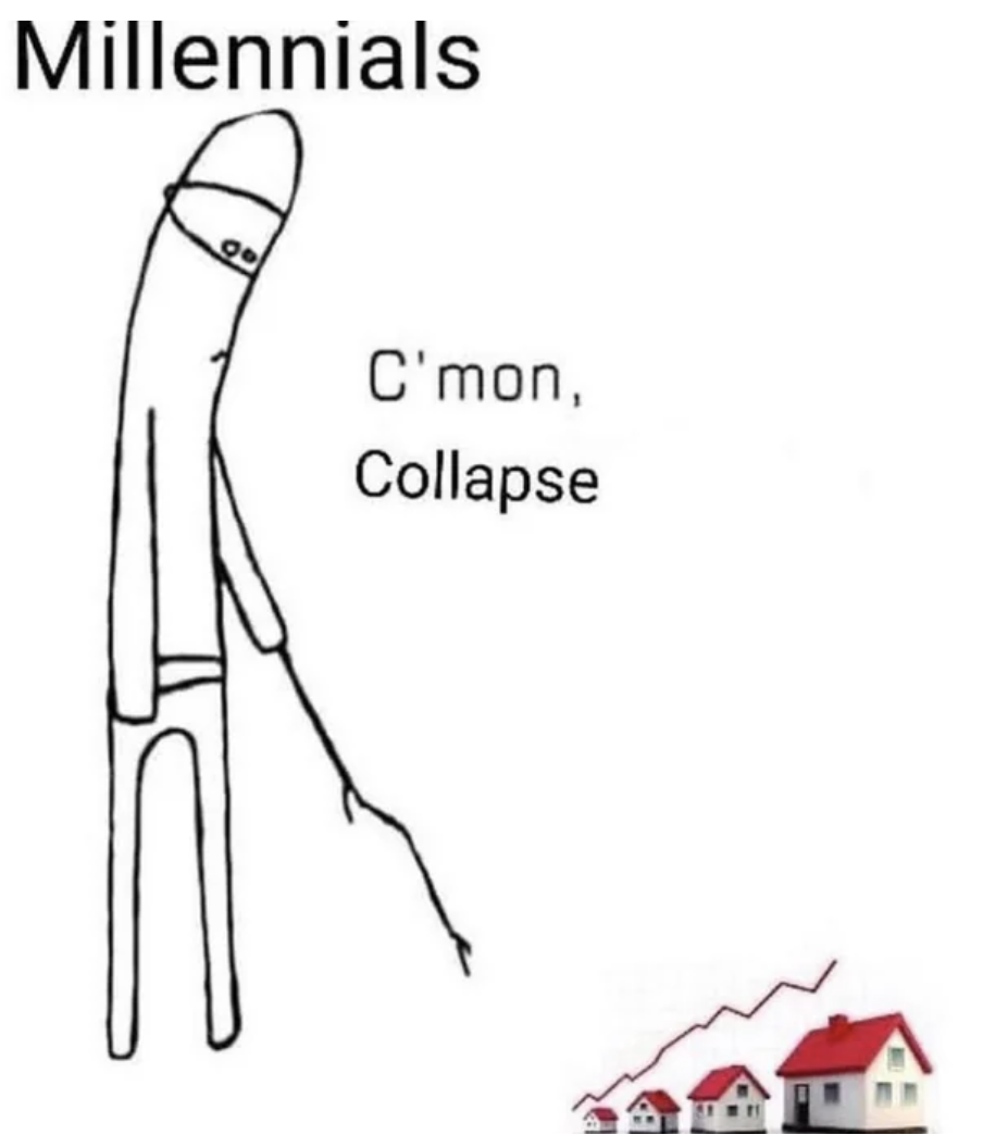 c mon collapse meme - Millennials C'mon, Collapse