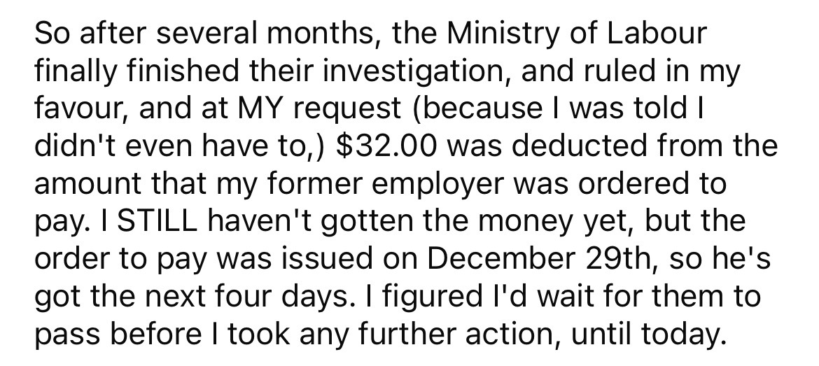 handwriting - So after several months, the Ministry of Labour finally finished their investigation, and ruled in my favour, and at My request because I was told I didn't even have to, $32.00 was deducted from the amount that my former employer was ordered