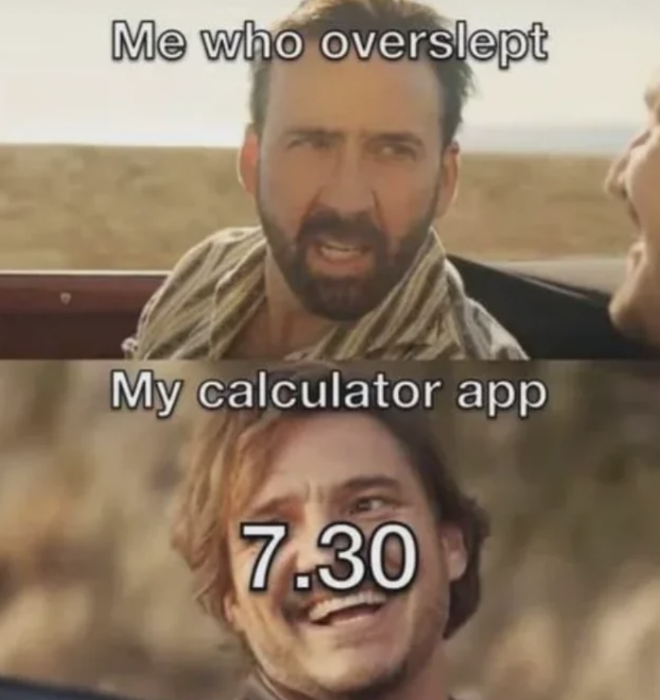 me who overslept my calculator - Me who overslept My calculator app 7.30