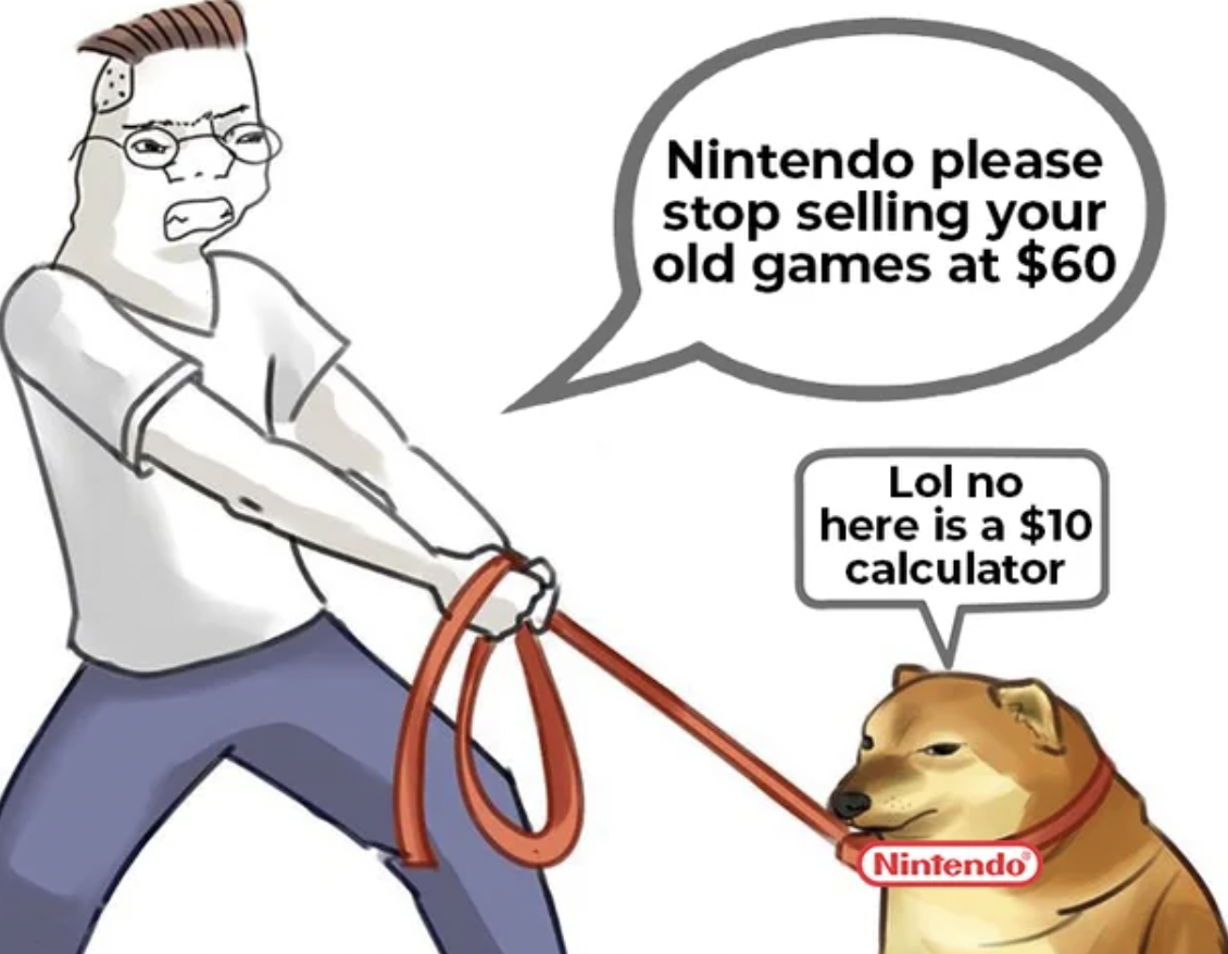 cartoon - Nintendo please stop selling your old games at $60 Lol no here is a $10 calculator Nintendo