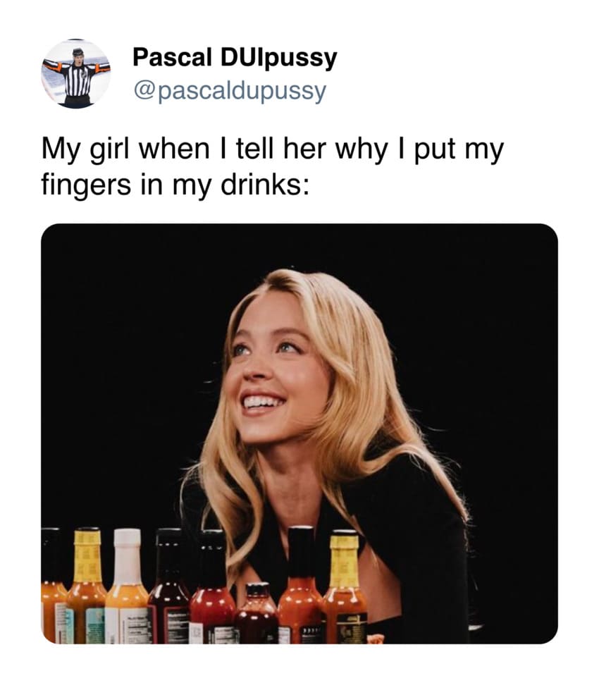 alcohol - Pascal DUlpussy My girl when I tell her why I put my fingers in my drinks wift 3331
