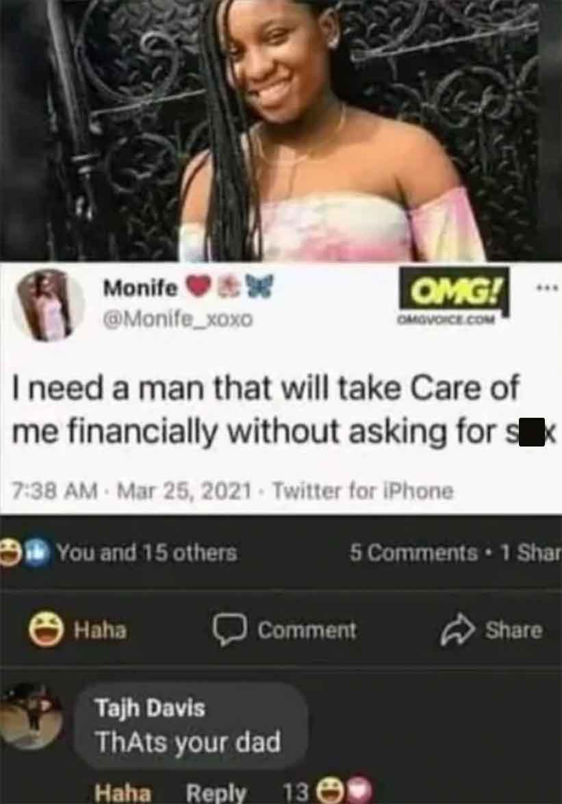 screenshot - Monife I need a man that will take Care of me financially without asking for sk Twitter for iPhone You and 15 others Haha Omg! Omovoice.Com Comment Tajh Davis ThAts your dad Haha 13 5 1 Shar