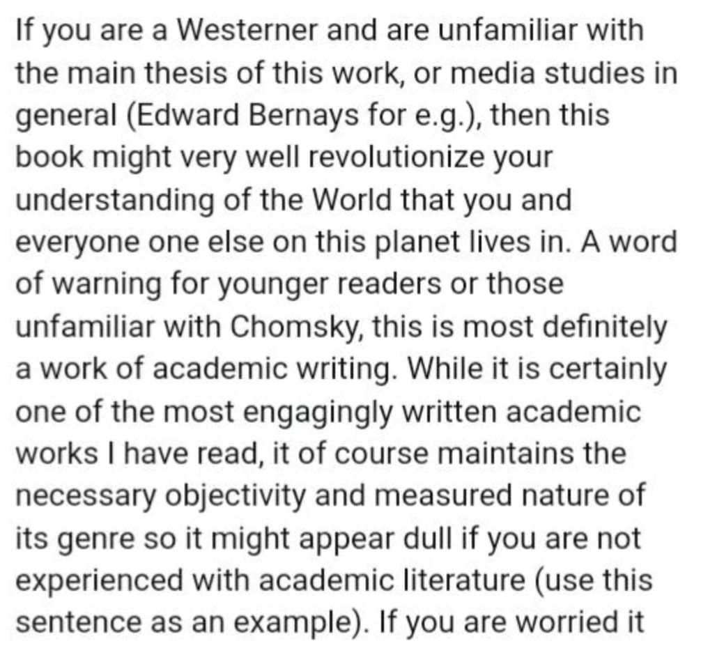 document - If you are a Westerner and are unfamiliar with the main thesis of this work, or media studies in general Edward Bernays for e.g., then this book might very well revolutionize your understanding of the World that you and everyone one else on thi