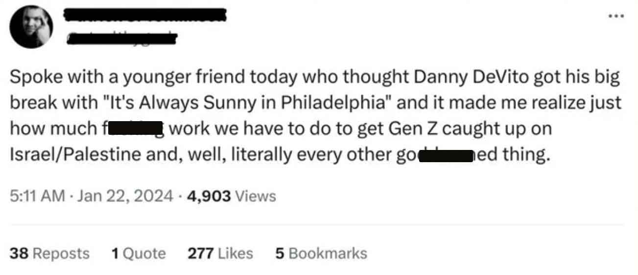 paper - Spoke with a younger friend today who thought Danny DeVito got his big break with "It's Always Sunny in Philadelphia" and it made me realize just how much f work we have to do to get Gen Z caught up on IsraelPalestine and, well, literally every ot