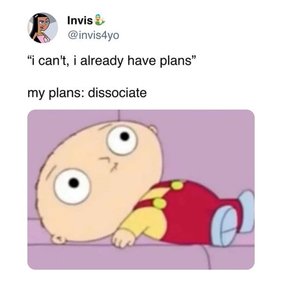 cartoon - Invis "i can't, i already have plans" my plans dissociate