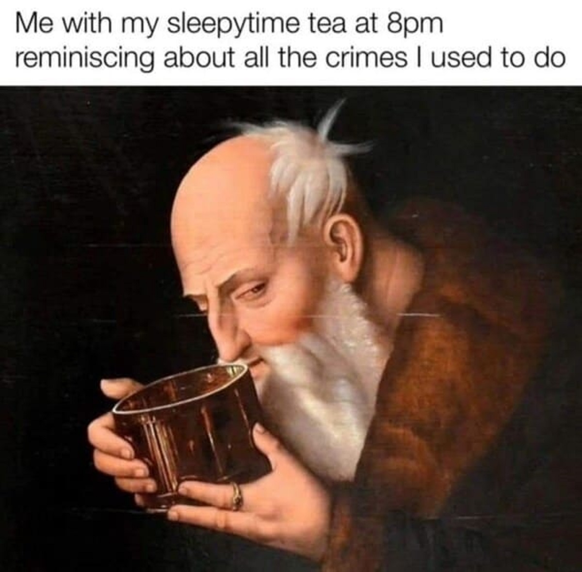 photo caption - Me with my sleepytime tea at 8pm reminiscing about all the crimes I used to do