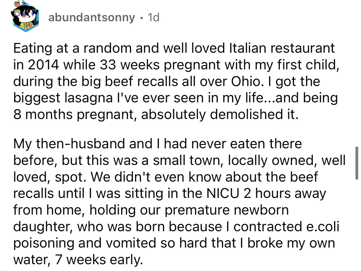point - abundantsonny. 1d Eating at a random and well loved Italian restaurant in 2014 while 33 weeks pregnant with my first child, during the big beef recalls all over Ohio. I got the biggest lasagna I've ever seen in my life...and being 8 months pregnan