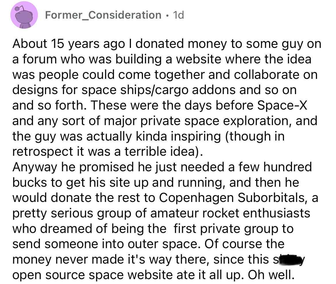 angle - Former_Consideration 1d About 15 years ago I donated money to some guy on a forum who was building a website where the idea was people could come together and collaborate on designs for space shipscargo addons and so on and so forth. These were th