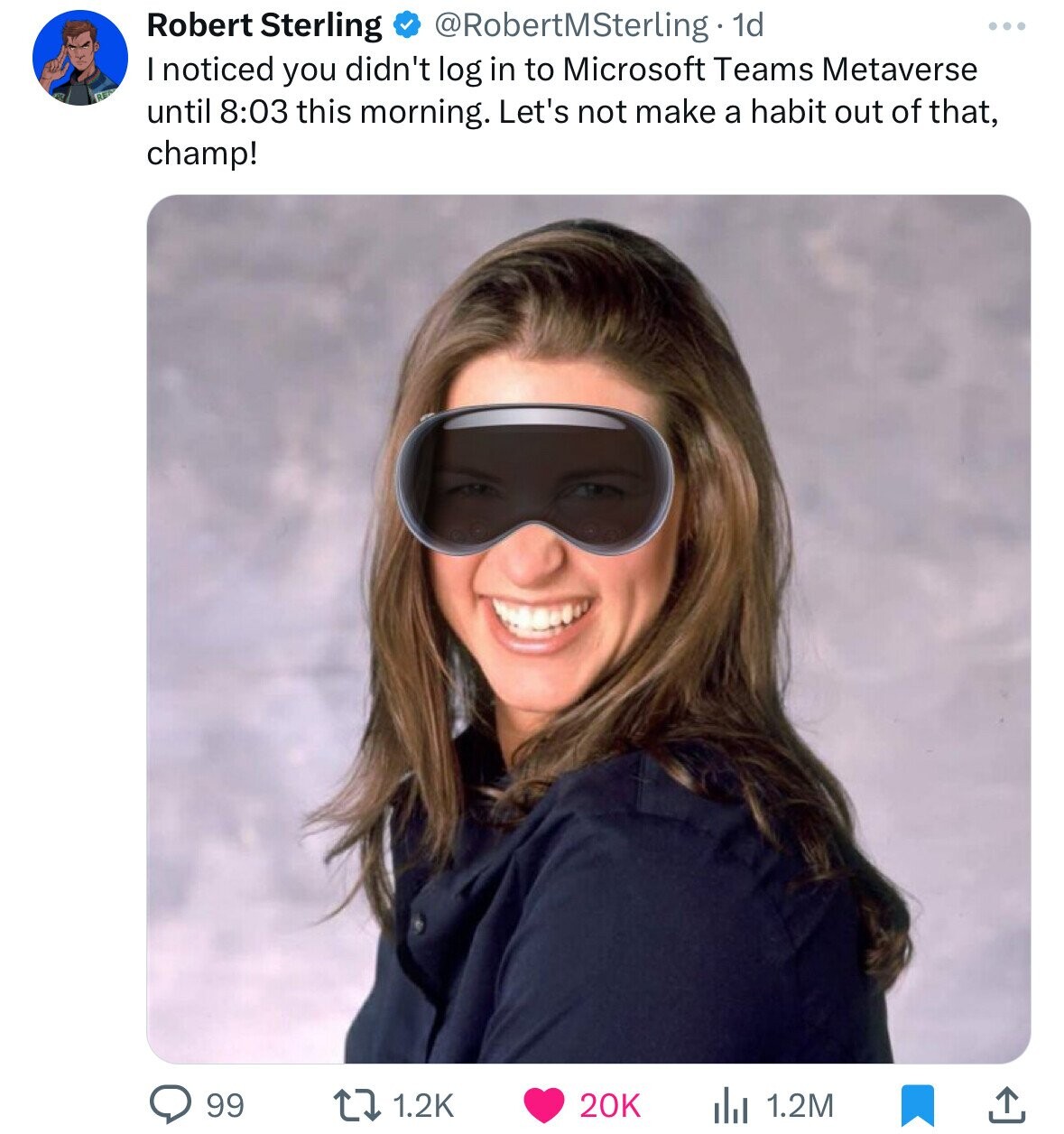 stephanie mcmahon meme - Robert Sterling . 1d I noticed you didn't log in to Microsoft Teams Metaverse until this morning. Let's not make a habit out of that, champ! 99 20K il 1.2M
